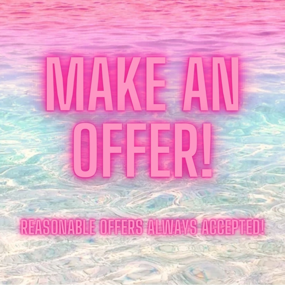 Make An Offer! Reasonable Offers ALWAYS Accepted!